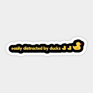 Easily distracted by ducks Sticker